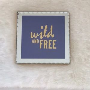 NEW Wild and Free mirrored plaque